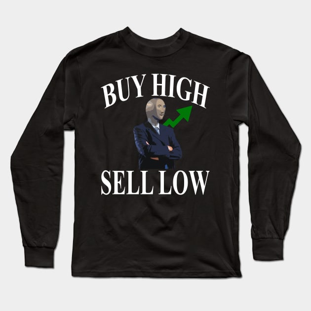 BUY HIGH SELL LOW Long Sleeve T-Shirt by giovanniiiii